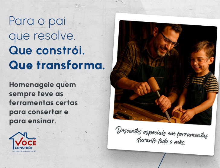 Para o pai que resolve. Que constrói. Que transforma.