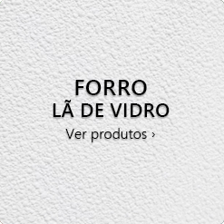 Forro Lã de Vidro